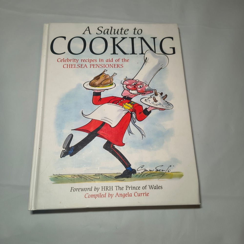 A Salute to Cooking Celebrity Recipes Chelsea Pensioners by Angela Currie 2009